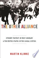 The other alliance student protest in West Germany and the United States in the global sixties /