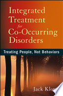 Integrated treatment for co-occurring disorders treating people, not behaviors /