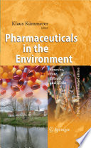 Pharmaceuticals in the Environment Sources, Fate, Effects and Risks /