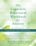 The cognitive behavioral workbook for anxiety : a step-by-step program /