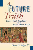 A future for truth : evangelical theology in a postmodern world /