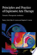 Principles and practice of expressive arts therapy towards a therapeutic aesthetics /
