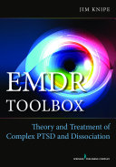 EMDR toolbox : theory and treatment of complex PTSD and dissociation /
