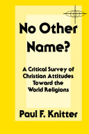 No other name : a critical survey of christian attitude towards the world religions /