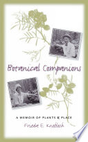 Botanical companions a memoir of plants and place /