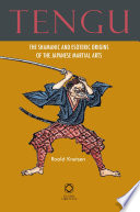 Tengu the shamanic and esoteric origins of the Japanese martial arts /