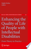 Enhancing the Quality of Life of People with Intellectual Disabilities From Theory to Practice /