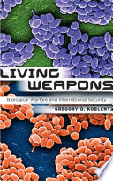 Living weapons biological warfare and international security /