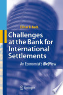 Challenges at the Bank for International Settlements An Economist's (Re)View /