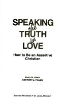 Speaking the truth in love : how to be an assertive Christian /