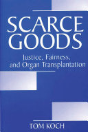 Scarce goods justice, fairness, and organ transplantation /