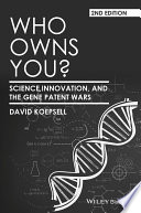 Who owns you? : science, innovation, and the gene patent wars /