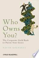 Who owns you? the corporate gold-rush to patent your genes /