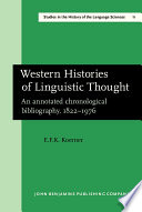 Western histories of linguistic thought an annotated chronological bibliography 1822-1976 /
