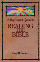 A beginner's guide to reading the Bible /