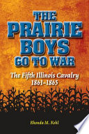 The prairie boys go to war the Fifth Illinois Cavalry, 1861-1865 /