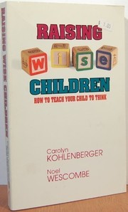 Raising wise children : how to teach your child to think /