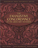 The exhaustive concordance to the greek new testament /