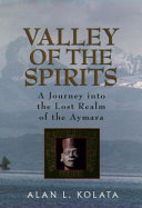 Valley of the spirits : a jouney into the lost realm of the Aymara /