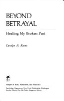 Beyond betrayal : healing my broken past /