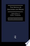 The syntax of specifiers and heads collected essays of Hilda J. Koopman.