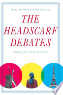 The headscarf debates : conflicts of national belonging /