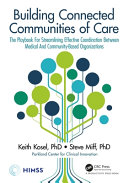 Building connected communities of care : the playbook for streamlining effective coordination between medical and community-based organizations /