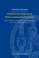 Civil service reform in post-communist countries the case of the Russian Federation and the Czech Republic /