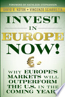 Invest in Europe now! why Europe's markets will outperform the US in the coming years /