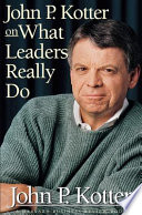 John P. Kotter on what leaders really do /