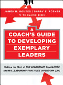 A coach's guide to developing exemplary leaders making the most of the leadership challenge and the leadership practices inventory (LPI) /
