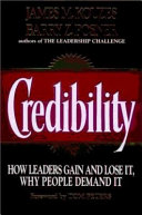 Credibility : how leaders gain and lose it, why people demand it /