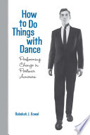 How to do things with dance performing change in postwar America /