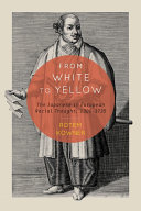 From white to yellow : the Japanese in European racial thought, 1300-1735 /