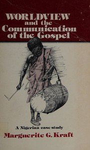 Worldview and the communication of the gospel: a Nigerian case study/