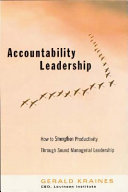 Accountability leadership how to strengthen productivity through sound managerial leadership /