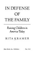 In defense of the family : raising children in America today /