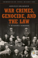 War crimes, genocide, and the law a guide to the issues /