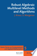 Robust algebraic multilevel methods and algorithms