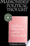 Maimonides' political thought studies in ethics, law, and the human ideal /
