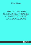 The Old English complex plant names : a linguistic survey and a catalogue /