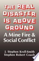 The real disaster is above ground : a mine fire & social conflict /