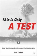 This is only a test how Washington, D.C. prepared for nuclear war /