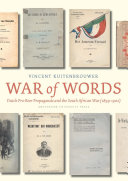 War of Words : Dutch Pro-Boer Propaganda and the South African War (1899-1902) /