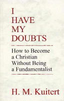 I have my doubts : how to become a christian without being.. /