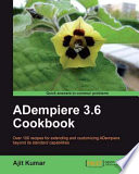 ADempiere 3.6 cookbook over 100 recipes for extending and customizing ADempiere beyond its standard capabilities /