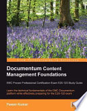 Documentum content management foundations EMC proven professional certification exam E20-120 study guide : learn the technical fundamentals of the EMC documentum platform while effectively preparing for the E20-120 exam /