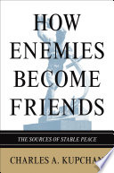How enemies become friends the sources of stable peace /