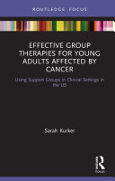 Effective group therapies for young adults affected by cancer : using support groups in clinical settings in the US /