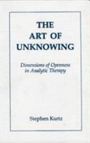 The art of unknowing : dimensions of openness in analytic therapy /